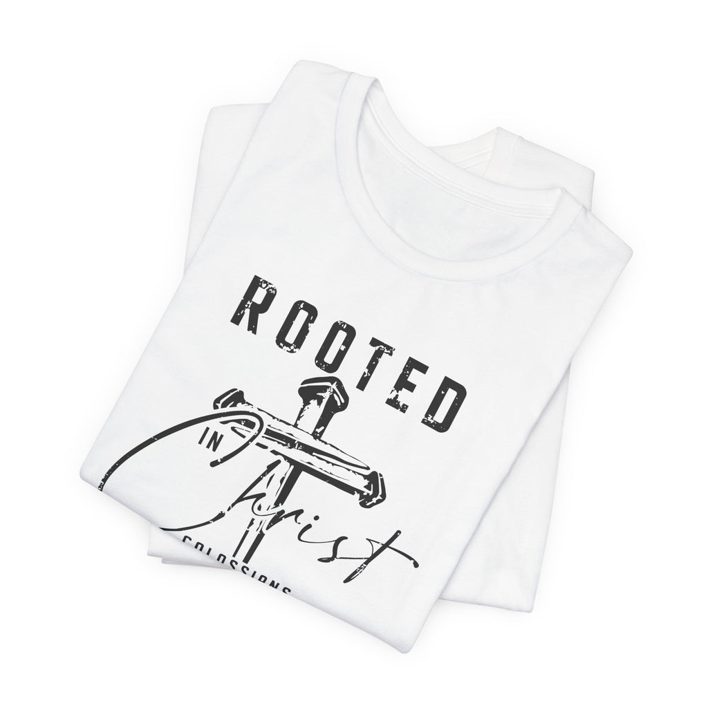 Rooted in Christ Colossians 2:7 Christian Apparel, Faith-Based Gift T-Shirt